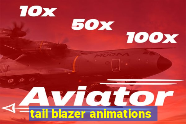 tail blazer animations